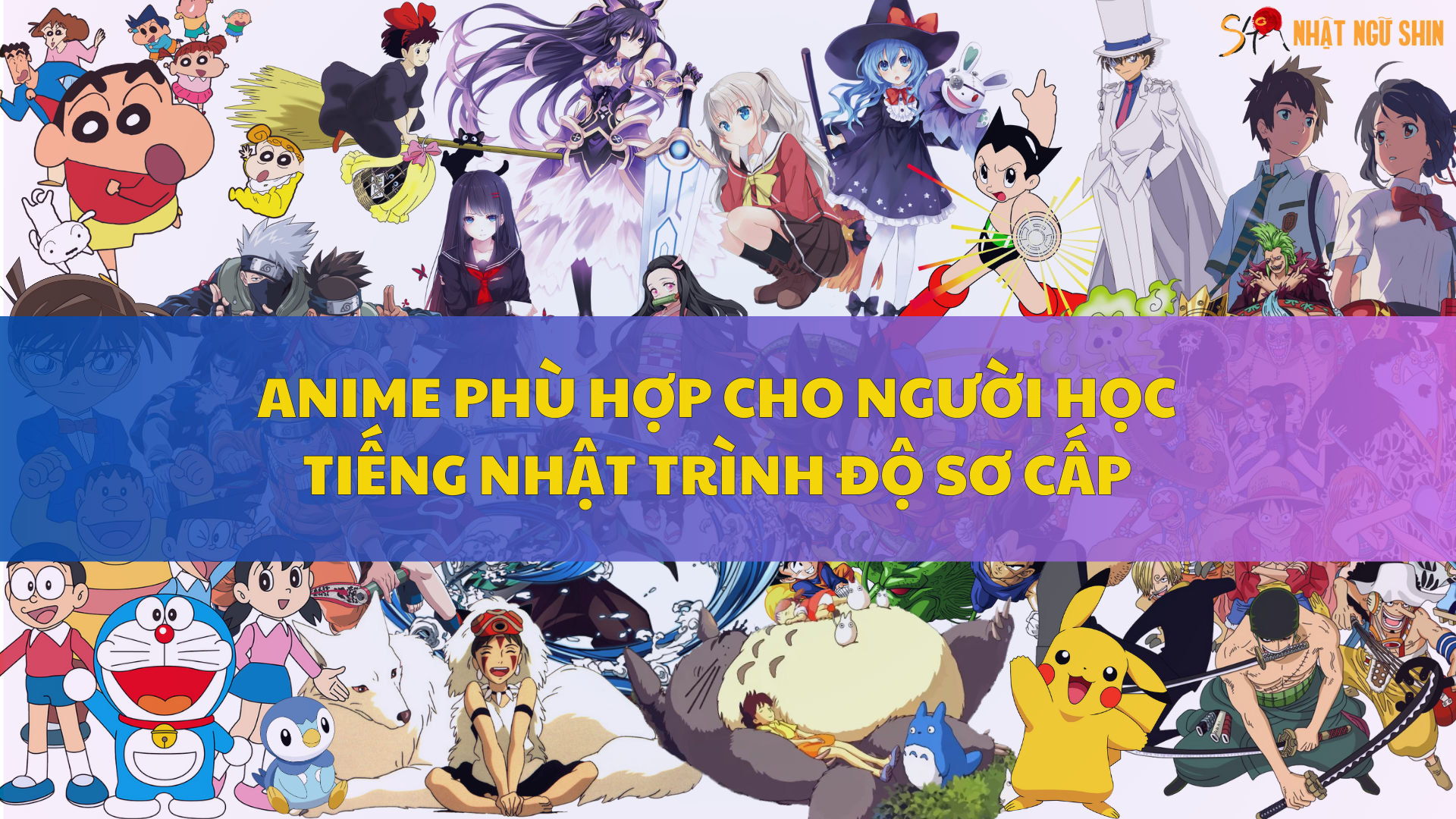 CÙNG SHIN HỌC TIẾNG NHẬT QUA ANIME - Nhật ngữ SHIN